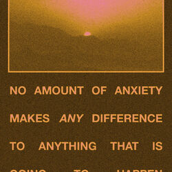 NO AMOUNT OF ANXIETY- Sunrise