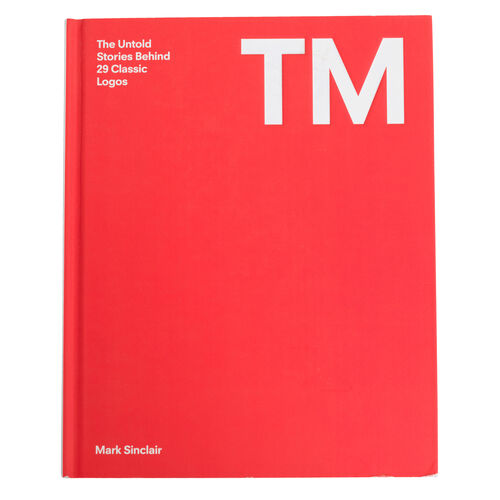 TM: The Untold Stories Behind 29 Classic Logos