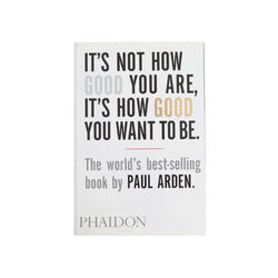 It's Not How Good You Are, It's How Good You Want to Be: The world's best selling book