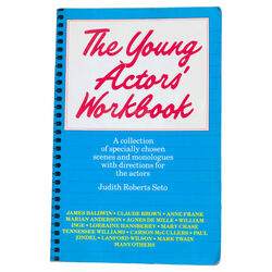 The Young Actors' Workbook: A Collection of Specially Chosen Scenes and Monologues with Directions for the Actors